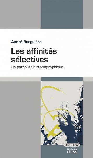 Emprunter Les affinités sélectives. Un parcours historiographique livre