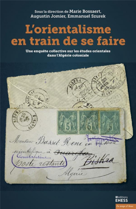 Emprunter L’orientalisme en train de se faire. Une enquête collective sur les études orientales dans l'Algérie livre