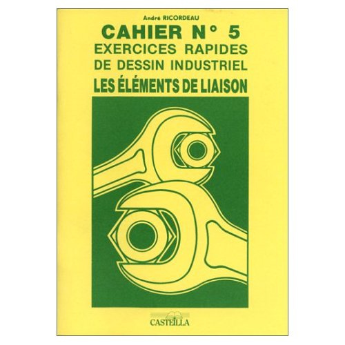 Emprunter Cahier N° 5 : Exercices rapides de dessin industriel. Les éléments de liaison livre