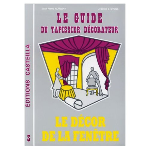 Emprunter Le guide du tapissier décorateur. Tome 3 : Le décor de la fenêtre livre