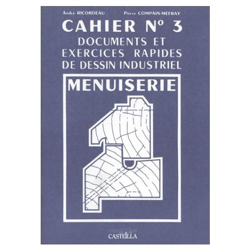 Emprunter Documents et exercices rapides de dessin industriel Tome 3 : Menuiserie livre