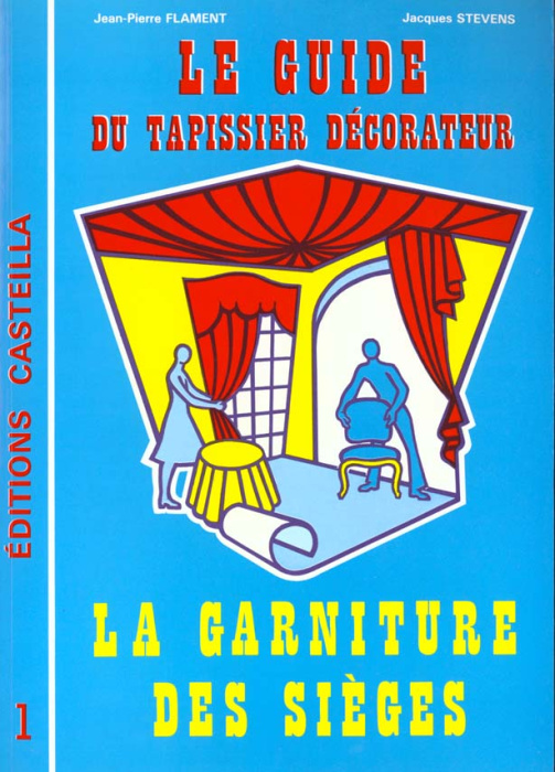 Emprunter Le guide du tapissier décorateur. Tome 1, La garniture des sièges, Règle de l'art et techniques arti livre