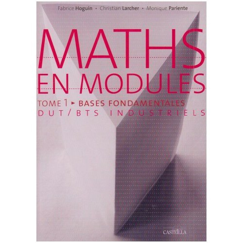 Emprunter Maths en modules. Tome 1, Bases fondamentales livre