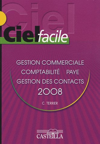 Emprunter Ciel facile. Gestion commerciale, paye, comptabilité, ACT ! Gestion de contacts, Edition 2008 livre