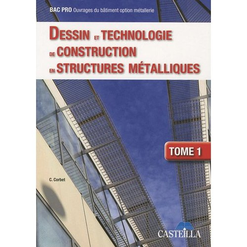 Emprunter Dessin et technologie de constuction en structures métalliques., Bac Pro Ouvrages du bâtiment option livre