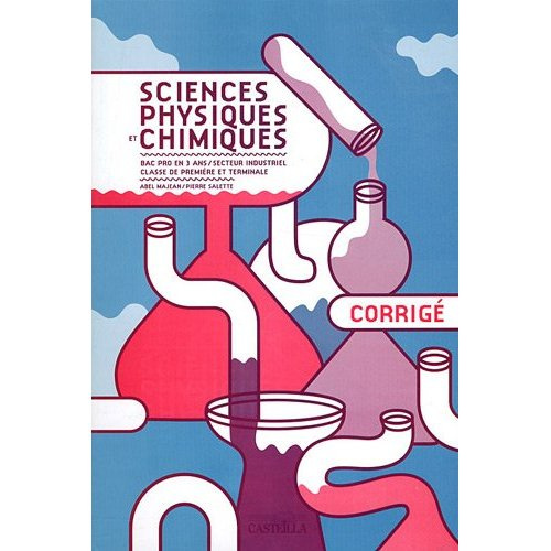 Emprunter Sciences physiques et chimiques 1e et Tle Bac pro secteur industriel. Corrigé livre