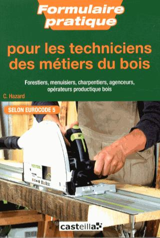 Emprunter Formulaire pratique pour les techniciens des métiers du bois. Forestiers, menuisiers, charpentiers, livre