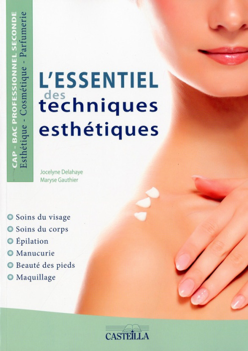 Emprunter L'essentiel des techniques esthétiques : soins du visage, soins du corps, épilation, manucurie, beau livre