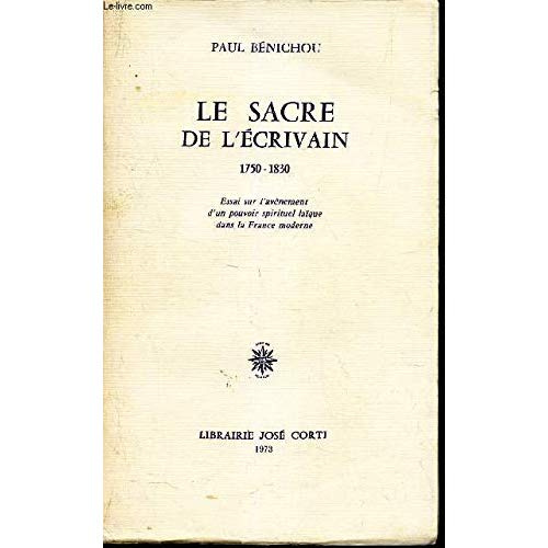 Emprunter Le Sacre de l'écrivain. 1750-1830, essai sur l'avènement d'un pouvoir spirituel laïque dans la Franc livre