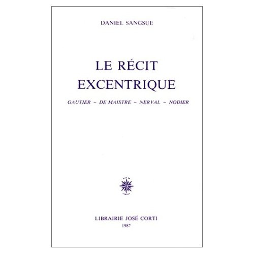 Emprunter Le récit excentrique. Gautier, De Maistre, Nerval, Nodier livre