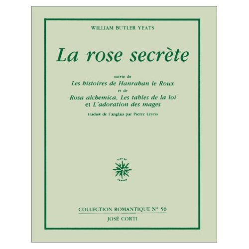 Emprunter La rose secrète. suivie de Les histoires de Hanrahan le Roux. et de Rosa alchemica. Les tables de la livre