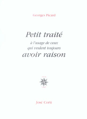 Emprunter Petit traité à l'usage de ceux qui veulent toujours avoir raison. 7e édition livre