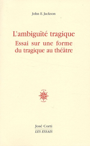 Emprunter L'ambiguïté tragique. Essai sur une forme du tragique au théâtre livre