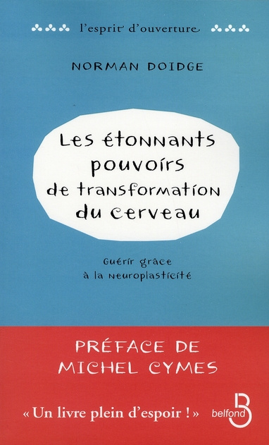 Emprunter Les étonnants pouvoirs de transformation du cerveau. Guérir grâce à la neuroplasticité livre