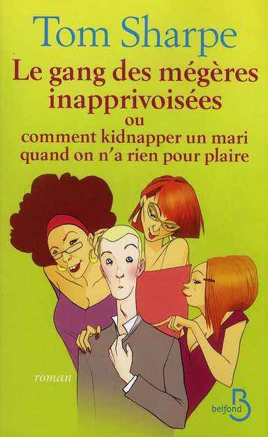 Emprunter Le gang des mégères inapprivoisées. Ou Comment kidnapper un mari quand on n'a rien pour plaire livre