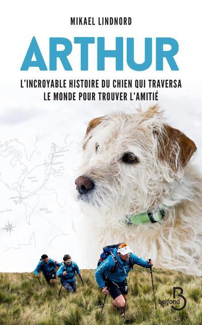 Emprunter Arthur. L'incroyable histoire du chien qui traversa le monde pour trouver l'amitié livre