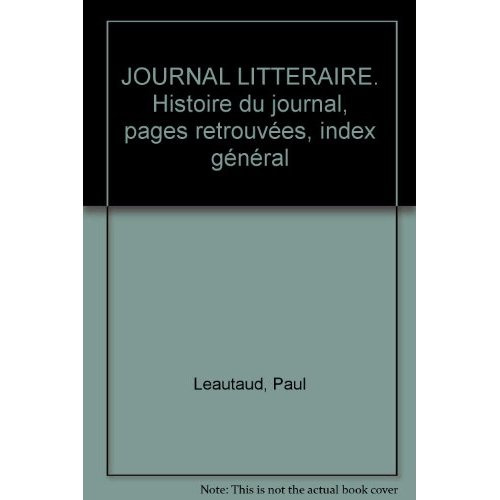 Emprunter JOURNAL LITTERAIRE. Histoire du journal, pages retrouvées, index général livre