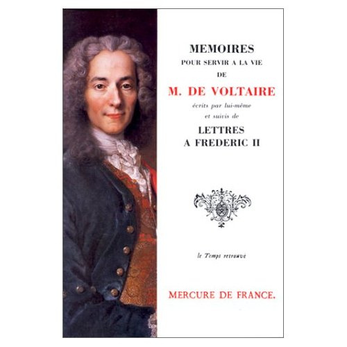 Emprunter Mémoires pour servir à la vie de M. de Voltaire écrits par lui-même suivis de Lettres à Frédéric II livre