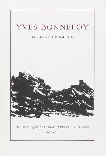 Emprunter Yves Bonnefoy. Exposition, Bibliothèque nationale, Paris, 9 octobre-30 novembre 1992 livre