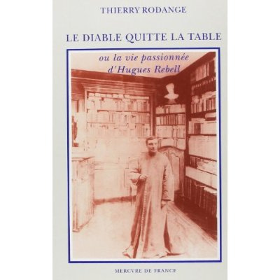 Emprunter Le diable quitte la table ou La vie passionnée d'Hugues Rebell livre
