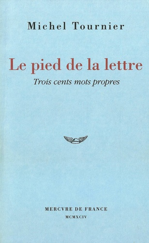 Emprunter Le pied de la lettre. Trois cents mots propres livre