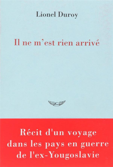 Emprunter Il ne m'est rien arrivé. Récit d'un voyage dans les pays en guerre de l'ex-Yougoslavie livre