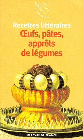 Emprunter Recettes littéraires Tome 2 : Oeufs, pâtes, apprêts de légumes livre