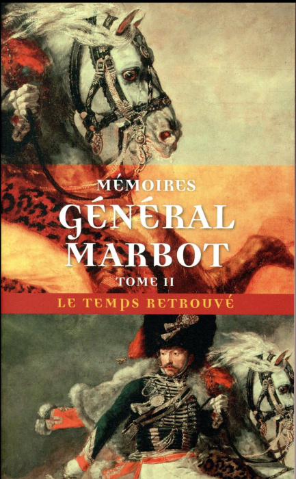 Emprunter Mémoires du général baron de Marbot. Volume 2, Torrès-Védras, La Bérésina, Leipzig, Waterloo livre