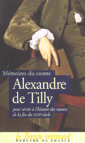 Emprunter Mémoires du comte Alexandre de Tilly pour servir à l'histoire des moeurs de la fin du XVIIIe siècle livre