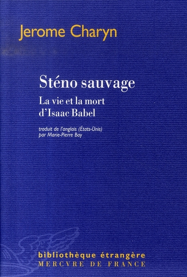 Emprunter Sténo sauvage. La vie et la mort d'Isaac Babel livre