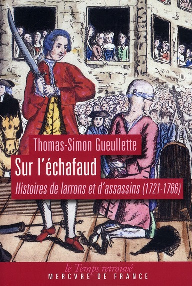 Emprunter Sur l'échafaud. Histoires de larrons et d'assassins (1721-1766) livre