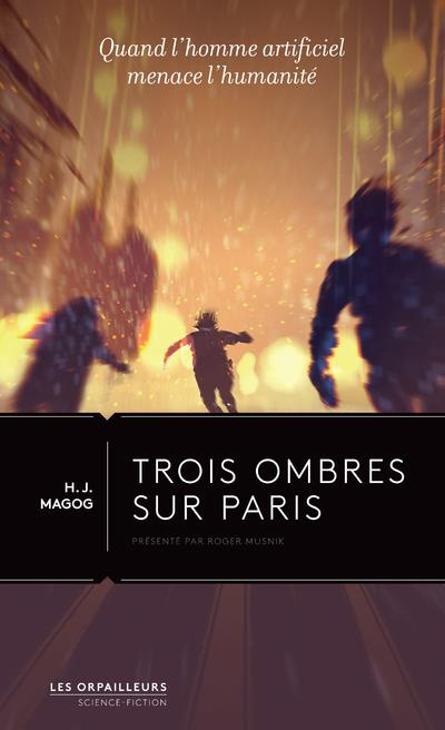 Emprunter Trois ombres sur Paris. Quand l'homme artificiel menace l'humanité livre