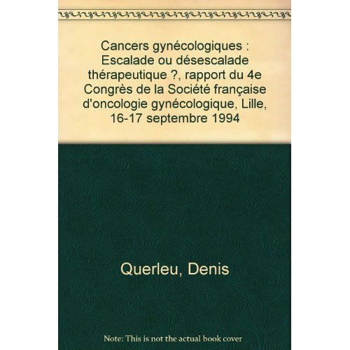 Emprunter Cancers gynécologiques. Escalade ou désescalade thérapeutique ?, rapport du 4e Congrès de la Société livre