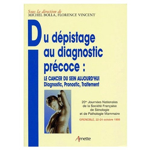 Emprunter DU DEPISTAGE AU DIAGNOSTIC PRECOCE : LE CANCER DU SEIN AUJOURD'HUI. Diagnostic, pronostic, traitemen livre