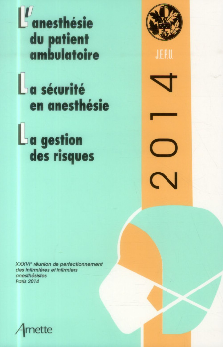 Emprunter L'anesthésie du patient ambulatoire ; La sécurité en anesthésie ; La gestion des risques. 36e Réunio livre