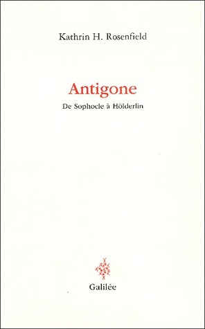 Emprunter Antigone - De Sophocle à Hölderlin. La logique du 