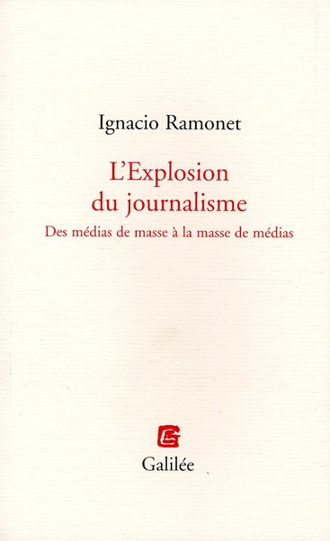 Emprunter L'Explosion du journalisme. Des médias de masse à la masse de médias livre