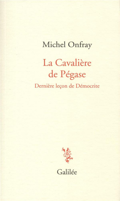 Emprunter La cavalière de Pégase. Dernière leçon de Démocrite livre