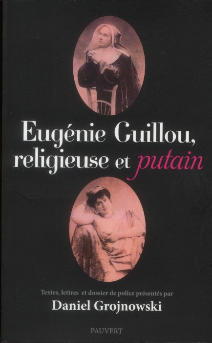 Emprunter Eugenie Guillou, religieuse et putain. textes, lettres et dossier de police livre