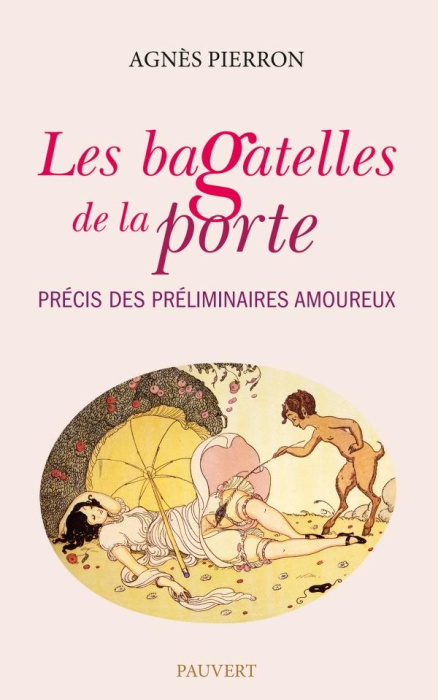 Emprunter Les Bagatelles de la porte. Précis des préliminaires amoureux livre