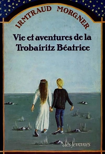Emprunter Vie et aventures de la trobairitz Béatrice d'après les témoignages de sa ménestrelle Laura. Roman en livre