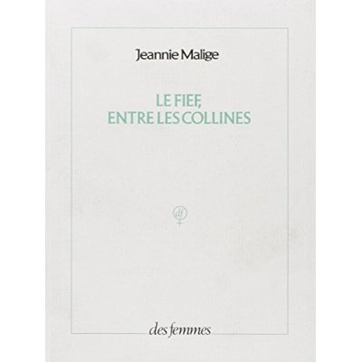 Emprunter LE FIEF, ENTRE LES COLLINES - LES FIGURANTS ET ALICE livre