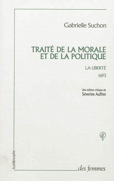Emprunter Traité de la morale et de la politique. 1693, la liberté livre