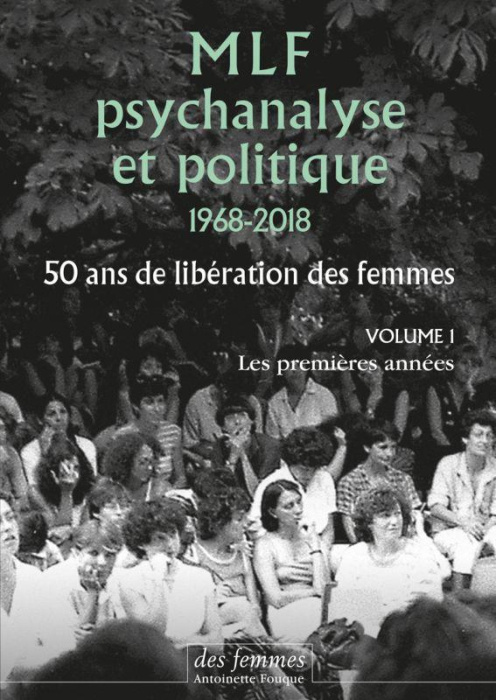 Emprunter MLF, psychanalyse et politique 1968-2018. 50 ans de libération des femmes. Volume 1, Les premières a livre