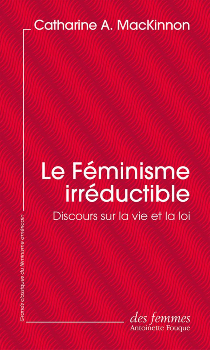 Emprunter Le Féminisme irréductible. Discours sur la vie et la loi livre