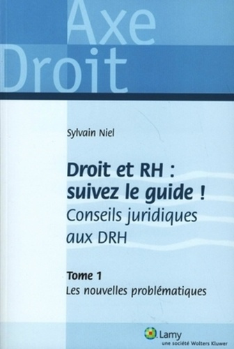 Emprunter Droit et RH : suivez le guide ! Conseils juridiques aux DRH. Tome 1, Les nouvelles problématiques livre