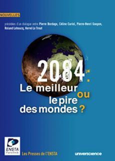 Emprunter 2084 : le meilleur ou le pire des mondes ?. Concours de nouvelles présidé par Pierre Bordage. livre