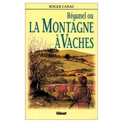 Emprunter Réganel ou La montagne à vaches livre