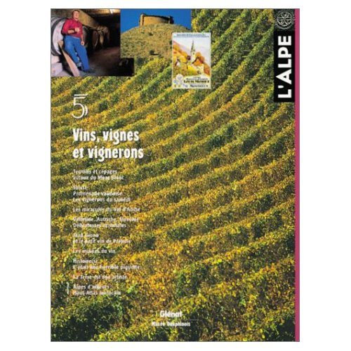 Emprunter L'Alpe N° 5, Octobre-décembre 1999 : Vins, vignes et vignerons livre