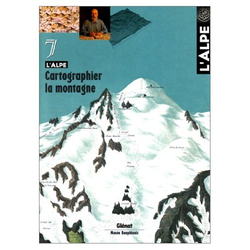 Emprunter L'ALPE 07 - CARTOGRAPHIER LA MONTAGNE livre